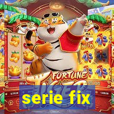 serie fix